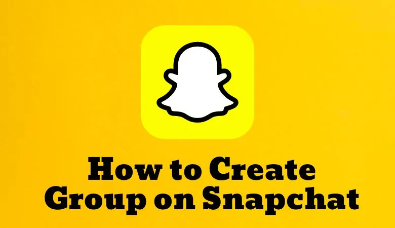 Guide to Help You Create a Group on Snapchat